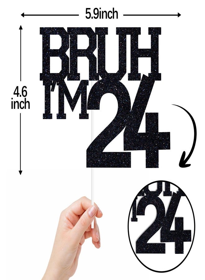 ZACHAKO Black Glitter Bruh I'm 24 Cake Topper, Happy 24th, Funny 24th Birthday Party Decorations - Image 2